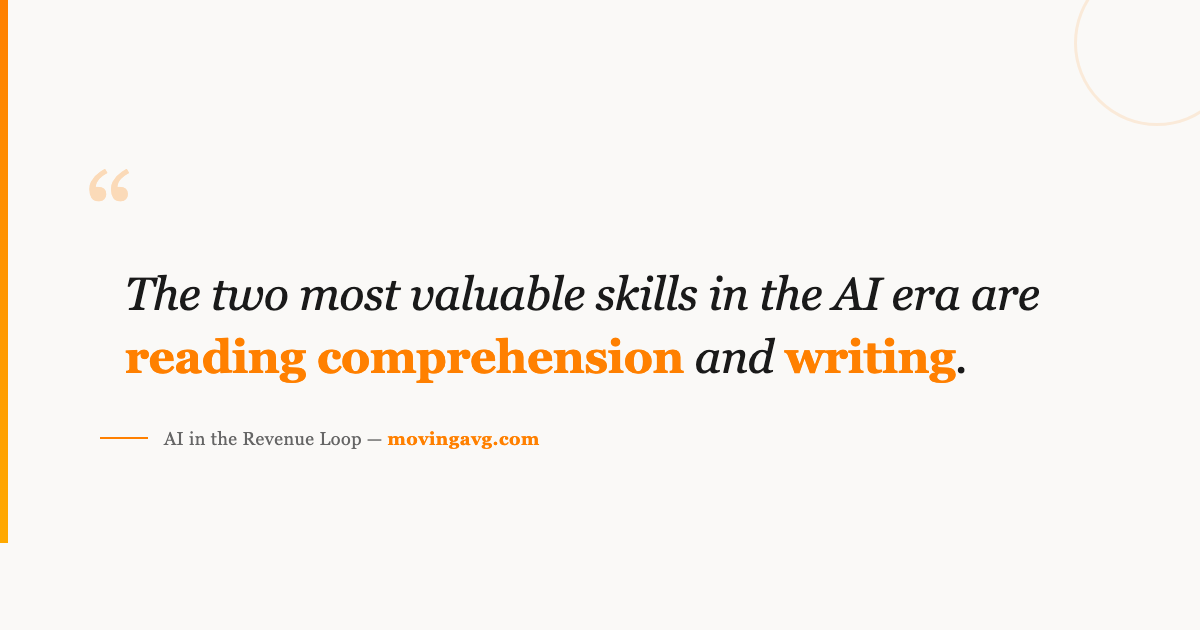 The two most valuable skills in the AI era are reading comprehension and writing.
