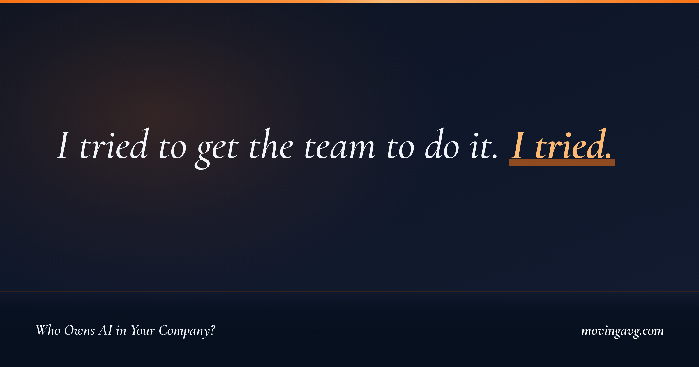 I tried to get the team to do it. I tried.